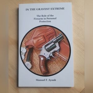 In the Gravest Extreme by Massad F. Ayoob